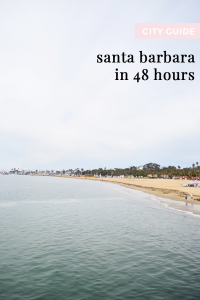 City Guide: See Santa Barbara in 48 Hours // by gabriella