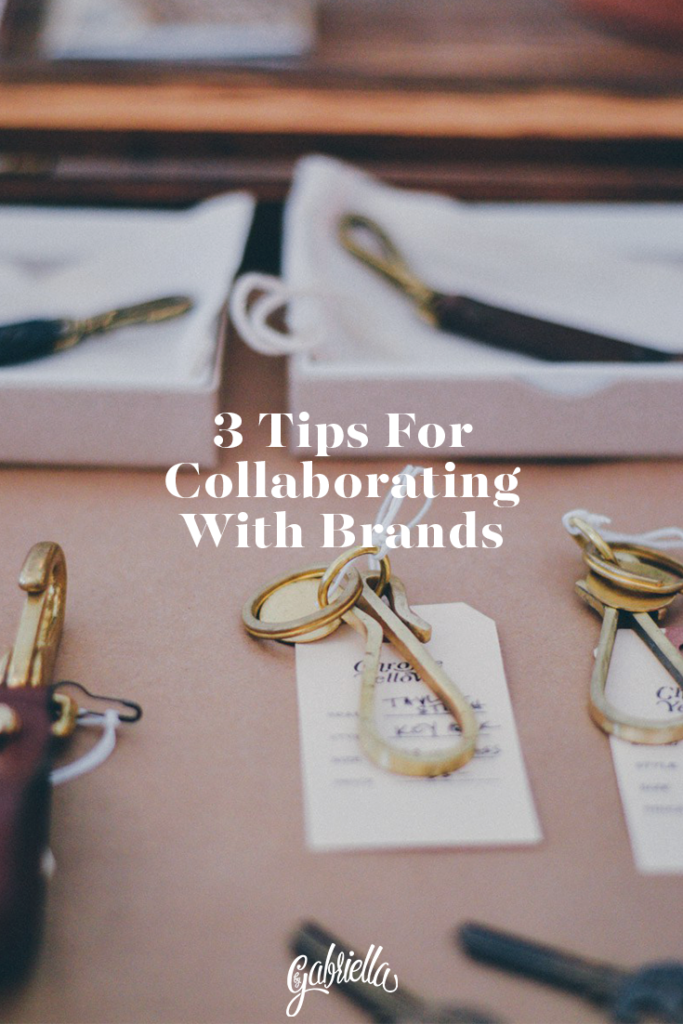 3 tips for collaborating with brands, whether you're a seasoned blogger or working on your very first post / bygabriella.co @gabivalladares