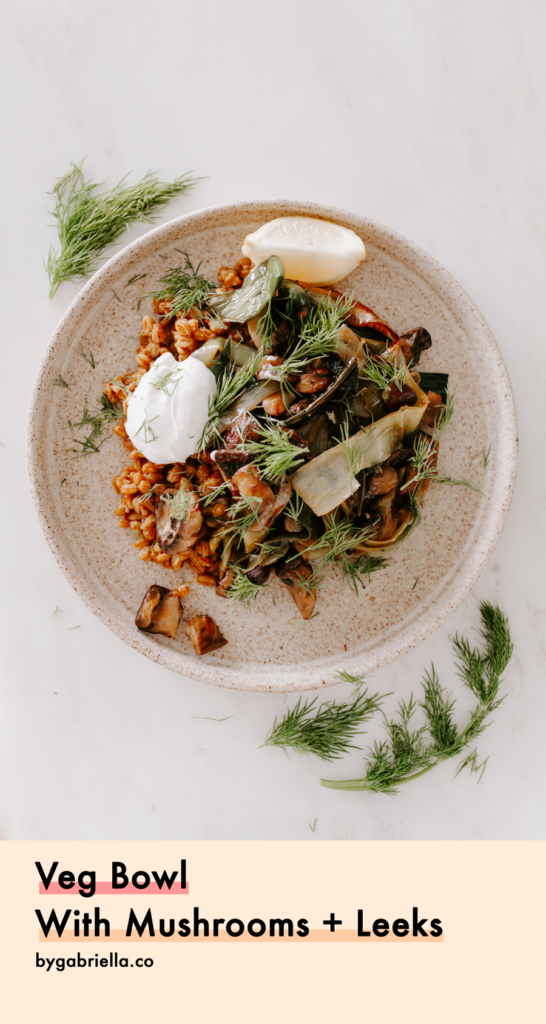 Veg bowl with mushrooms and leeks over creamy farro | bygabriella.co @gabivalladares